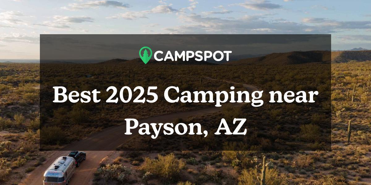 Camping in Payson, AZ 10 Best Campgrounds in 2024 Campspot
