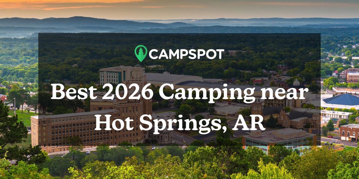 Camping in Hot Springs, AR 10 Best Campgrounds in 2024 Campspot