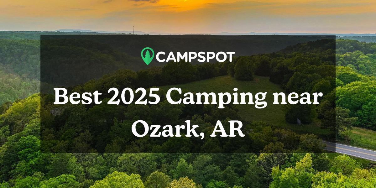 Camping in Ozark, AR 10 Best Campgrounds in 2024 Campspot