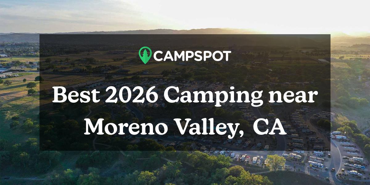Camping in Moreno Valley, CA 10 Best Campgrounds in 2024 Campspot
