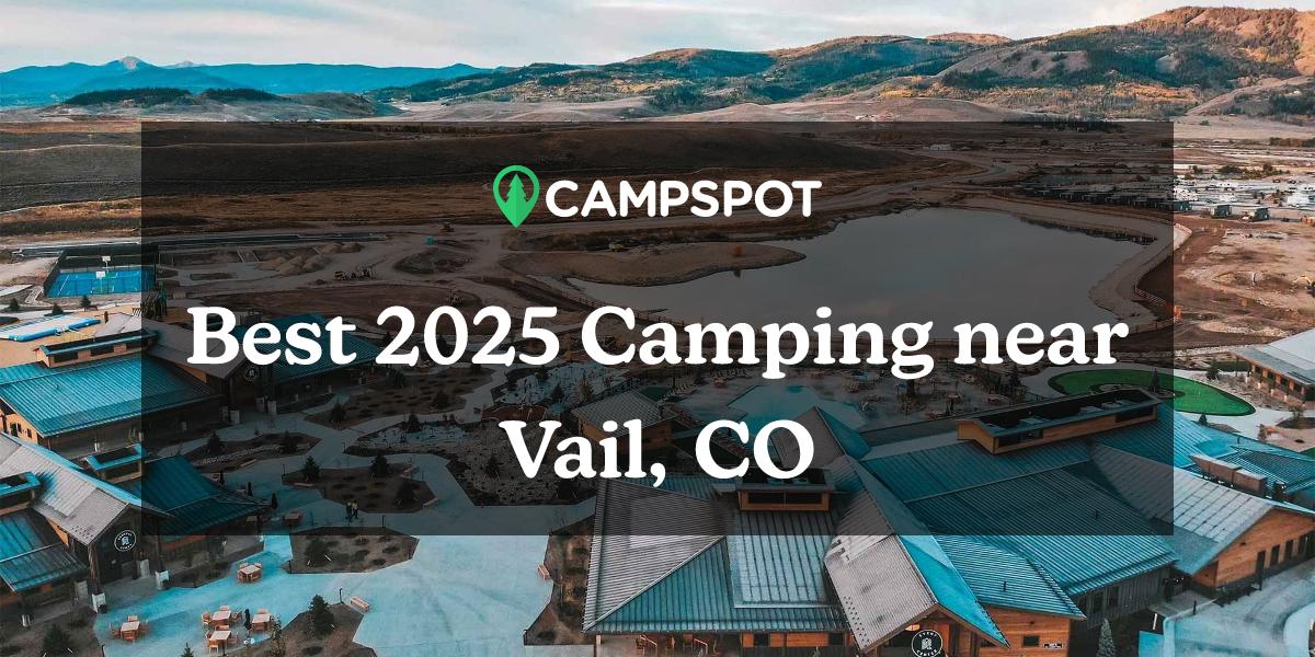 Camping in Vail, CO 10 Best Campgrounds in 2024 Campspot