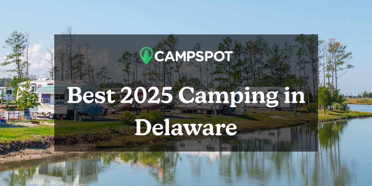 Camping in Delaware 3 Best Campgrounds in Delaware in 2024 Campspot