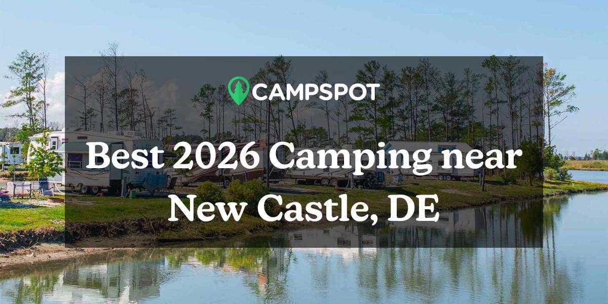 Camping in New Castle, DE 10 Best Campgrounds in 2024 Campspot