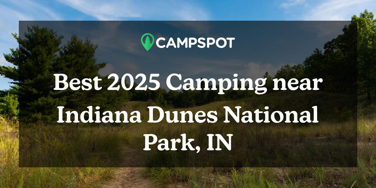 Camping in Indiana Dunes National Park, IN 10 Best Campgrounds in 2024