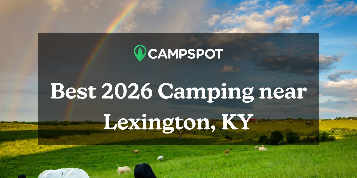 Camping in Lexington, KY 10 Best Campgrounds in 2024 Campspot