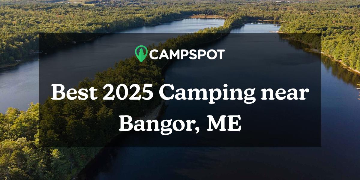 Camping in Bangor, ME 10 Best Campgrounds in 2024 Campspot