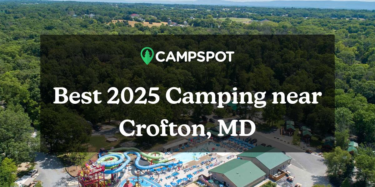Camping in Crofton, MD 10 Best Campgrounds in 2024 Campspot