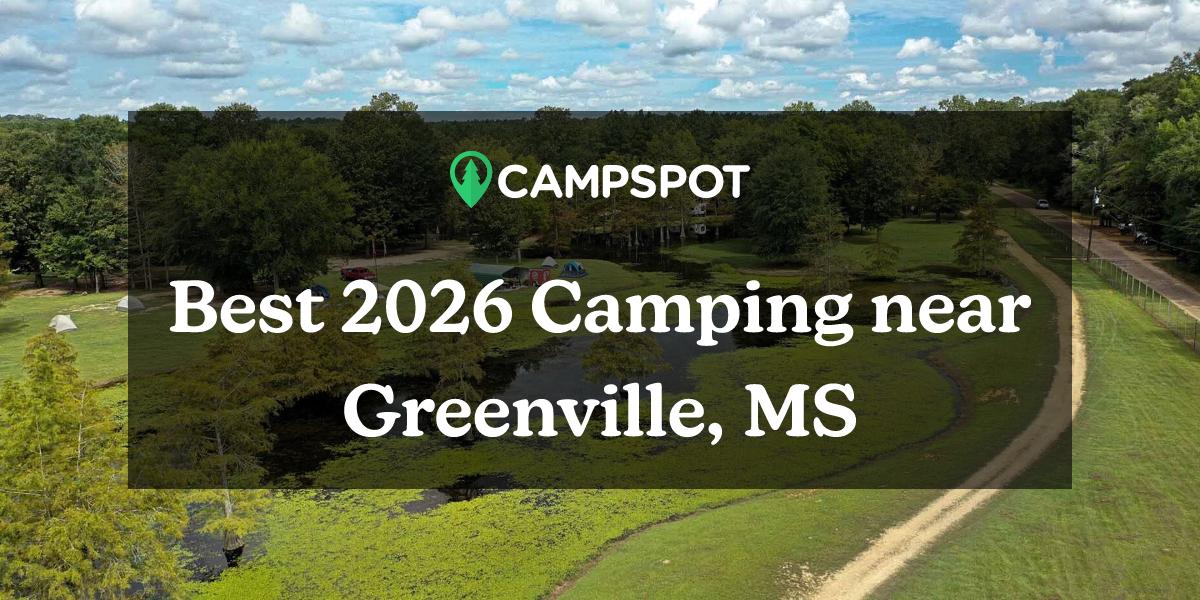 Camping in Greenville, MS 10 Best Campgrounds in 2024 Campspot