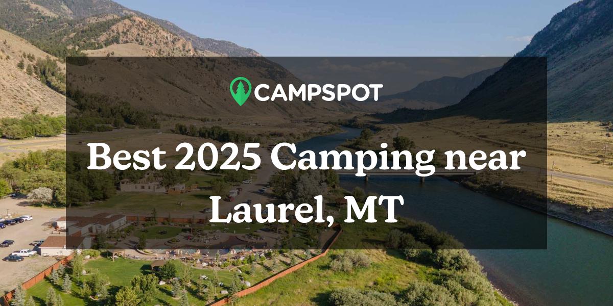 Camping in Laurel, MT 10 Best Campgrounds in 2024 Campspot