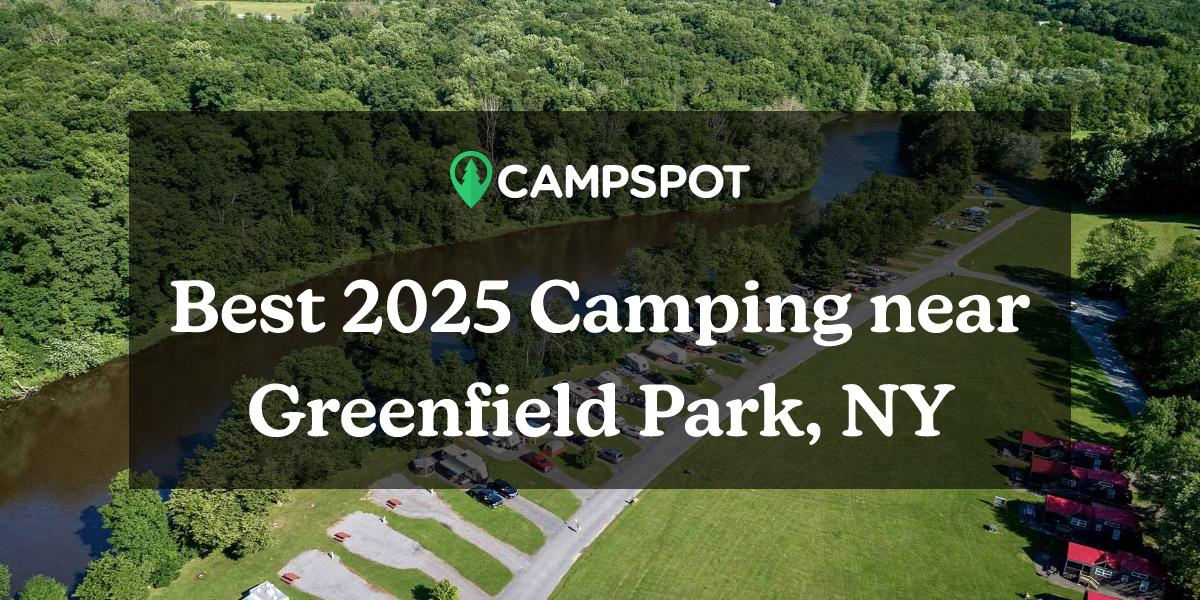 Camping in Greenfield Park, NY 10 Best Campgrounds in 2024 Campspot