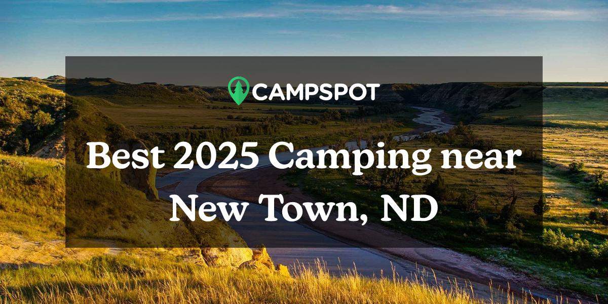 Camping in New Town, ND 10 Best Campgrounds in 2024 Campspot