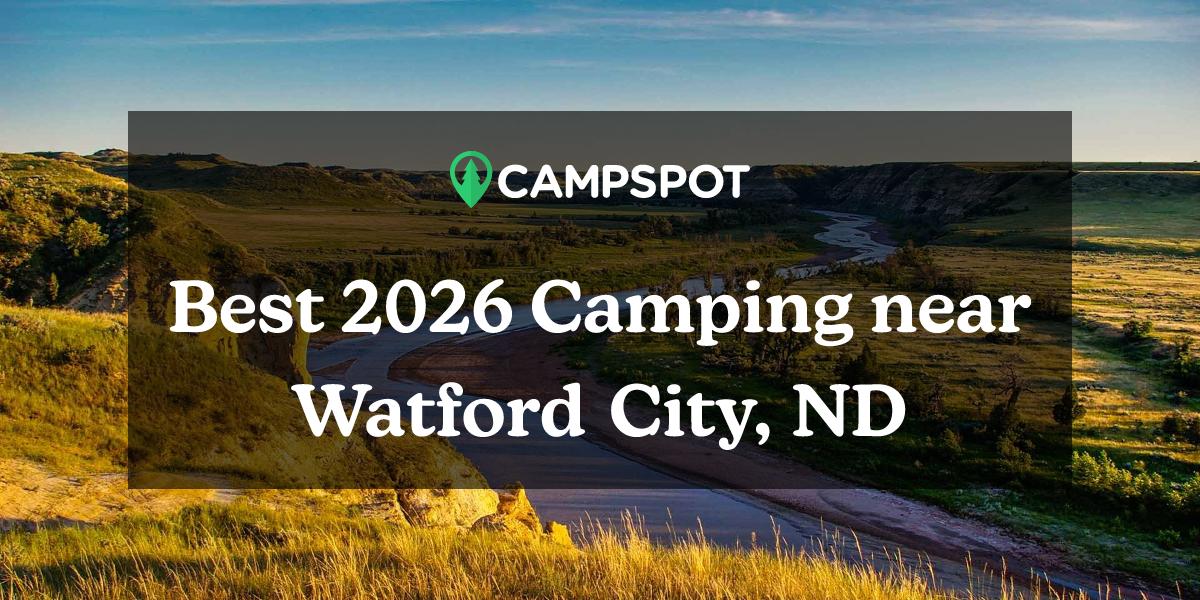 Camping in Watford City, ND 10 Best Campgrounds in 2024 Campspot