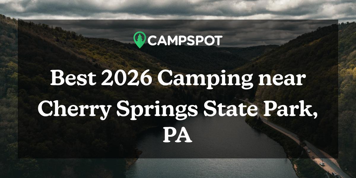 Camping in Cherry Springs State Park, PA 10 Best Campgrounds in 2024