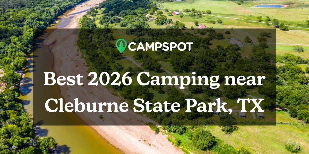 Camping in Cleburne State Park, TX: 10 Best Campgrounds in 2024 - Campspot