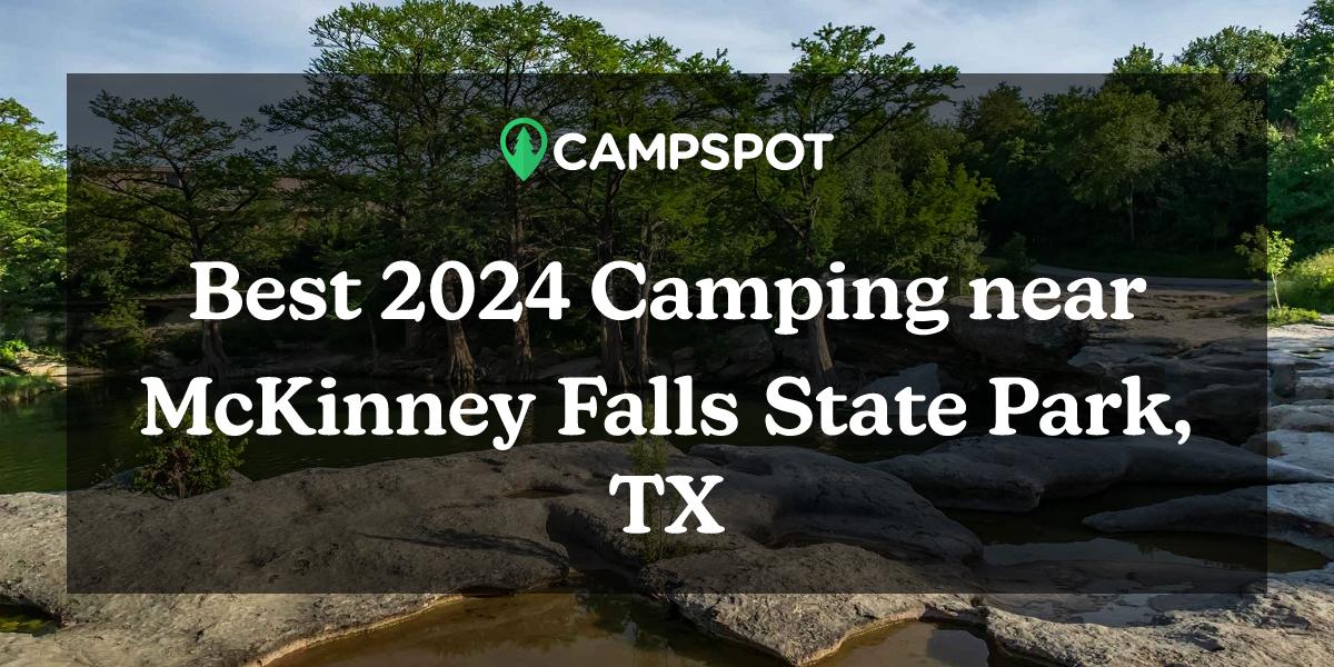 Camping in McKinney Falls State Park, TX: 10 Best Campgrounds in 2024 -  Campspot