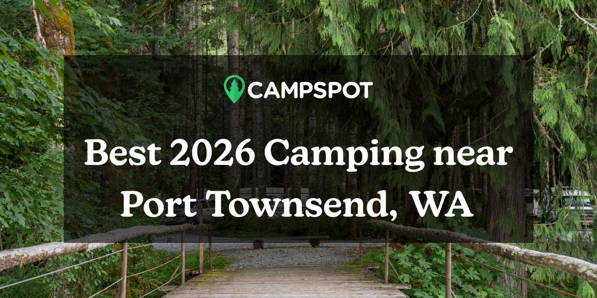 Camping in Port Townsend, WA 10 Best Campgrounds in 2024 Campspot